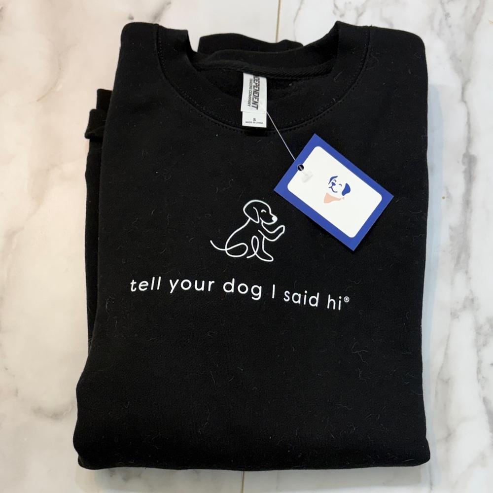 Black Tell Your Dog I Said Hi Sweatshirt